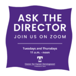Ask the Director offered by Career Development Tuesdays and Thursdays