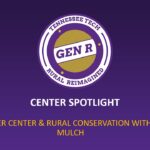 Center Spotlight: The Water Center & Rural Conservation with Paper Mulch