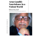 Virtual talk with Arun Gandhi: Nonviolence in a Violent World