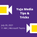YuJa Media: Tips & Tricks