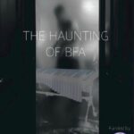 The Haunting of BFA