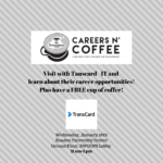 Careers n’ Coffee featuring Transcard-IT is Wednesday, Jan. 26