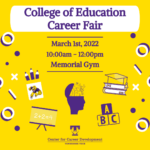 The College of Education Career Fair is Tuesday, Mar. 1
