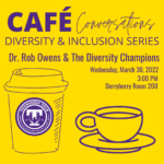 CAFÉ Conversations: Dr. Rob Owens & The Diversity Champions
