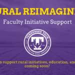Rural Reimagined to Provide $150,000 in Faculty Funding Support