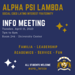 Alpha Psi Lambda Social Coed Latino Fraternity meeting April 11th, 7pm
