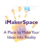 iMakerSpace: Exemplary Projects from an Innovation & Entrepreneurship Standpoint