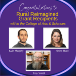 Rural Reimagined Faculty Grants Awards within the College of Arts and Sciences