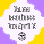 Career Readiness is due in TWO WEEKS!