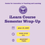 CITL: iLearn Semester Wrap-Up Spring 2024