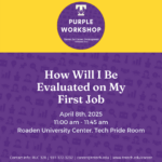 PURPLE Career Readiness Workshop, “How will I be Evaluated” on April 8