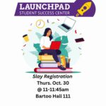 Slay Registration With The Launchpad Student Success Center