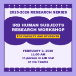 IRB Human Subjects Research Workshop for Faculty and Students