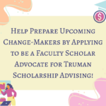 Faculty Scholar Advocate for Truman Scholarship Advising