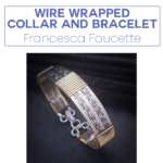 Wire Wrapped Collar and Bracelet with Francesca Faucette
