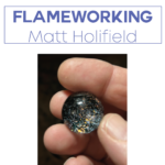 Flameworking Pendants with Matt Holifield
