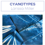 Cyanotypes with Larissa Miller