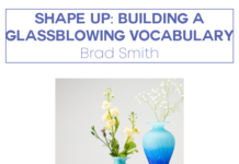 Weeklong Workshop – Shape Up: Building a Glassblowing Vocabulary on July 19 – 24