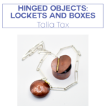 Weeklong Workshop – Hinged Objects: Lockets and Boxes on July 19 – 24
